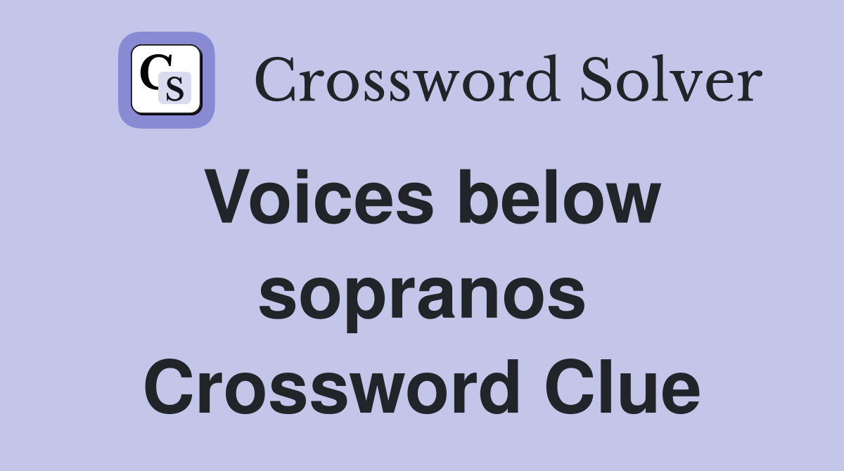 Voices below sopranos Crossword Clue