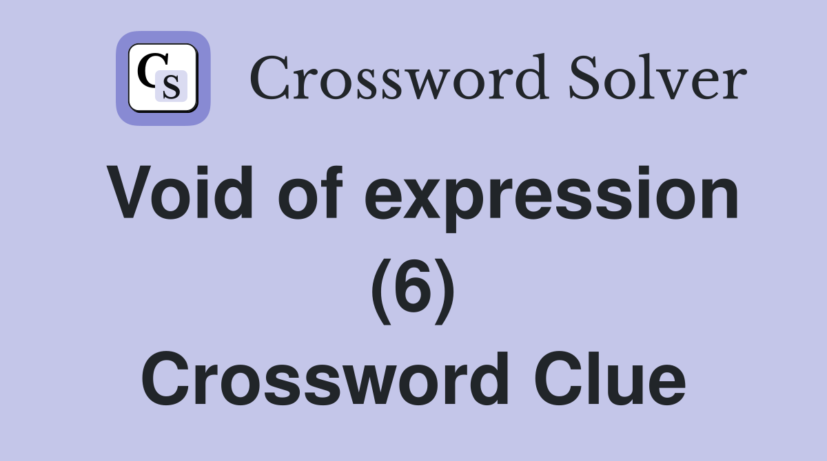 Void of expression (6) Crossword Clue