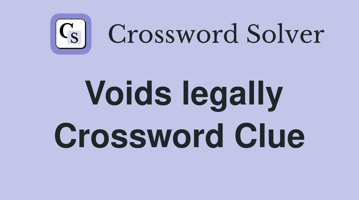 Voids legally Crossword Clue