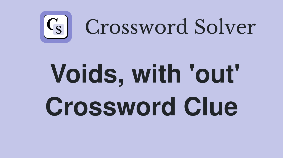 Voids, with 'out' Crossword Clue