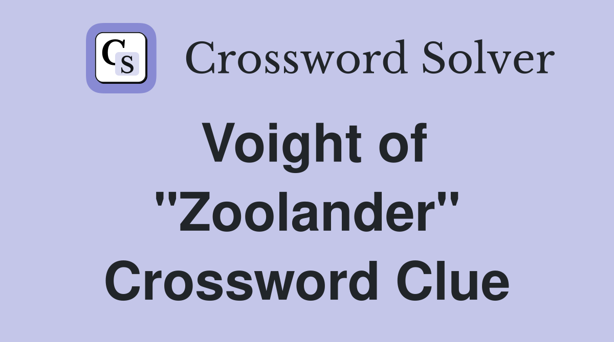 Voight of "Zoolander" Crossword Clue