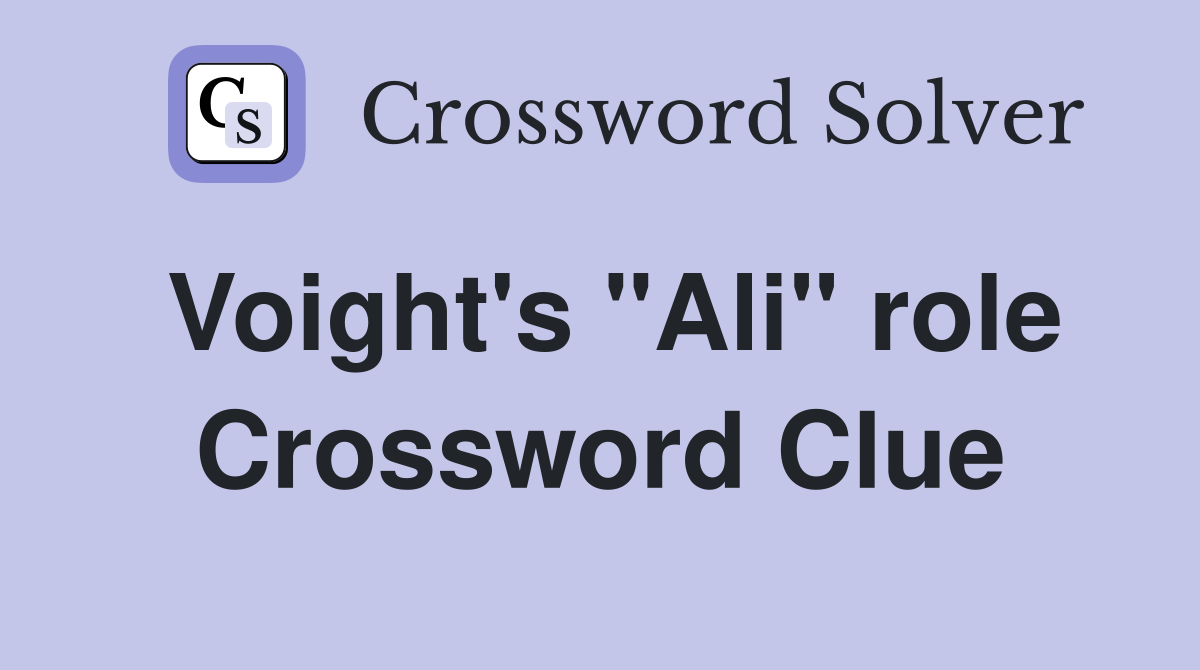 Voight's "Ali" role Crossword Clue