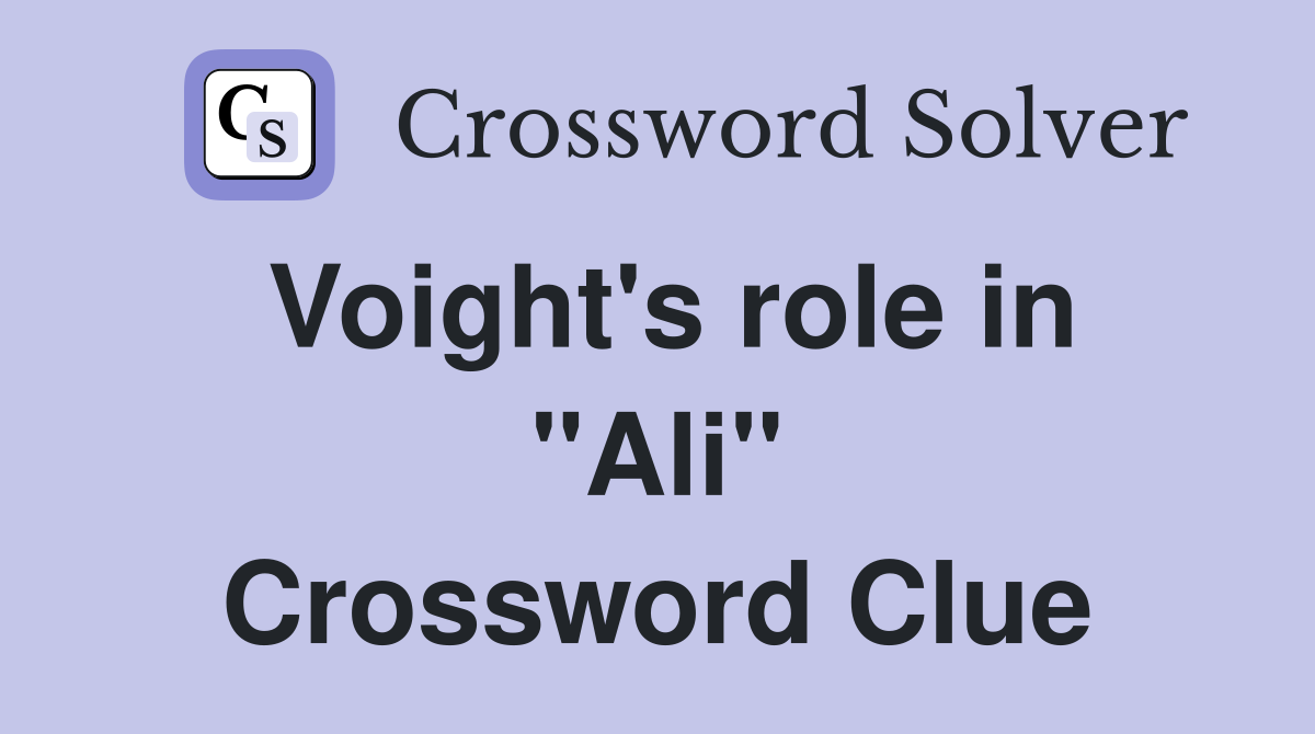 Voight's role in "Ali" Crossword Clue