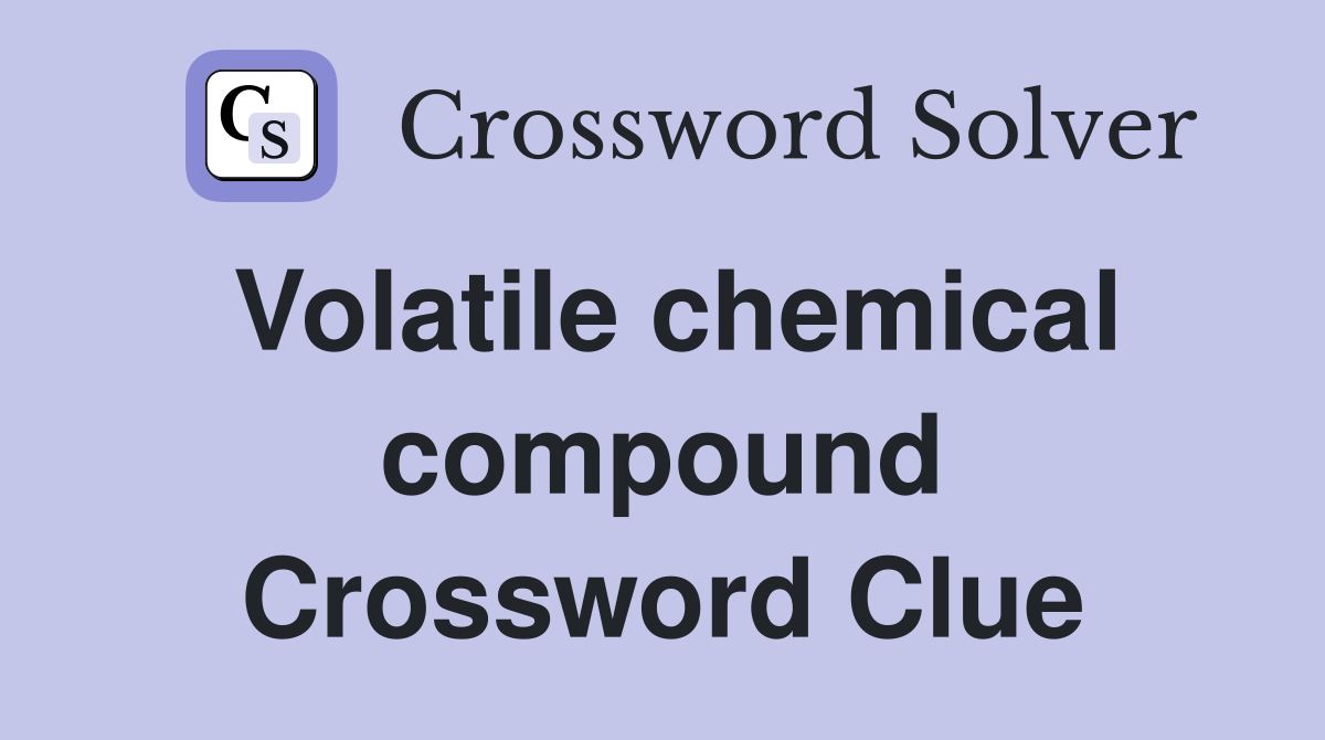Volatile chemical compound Crossword Clue