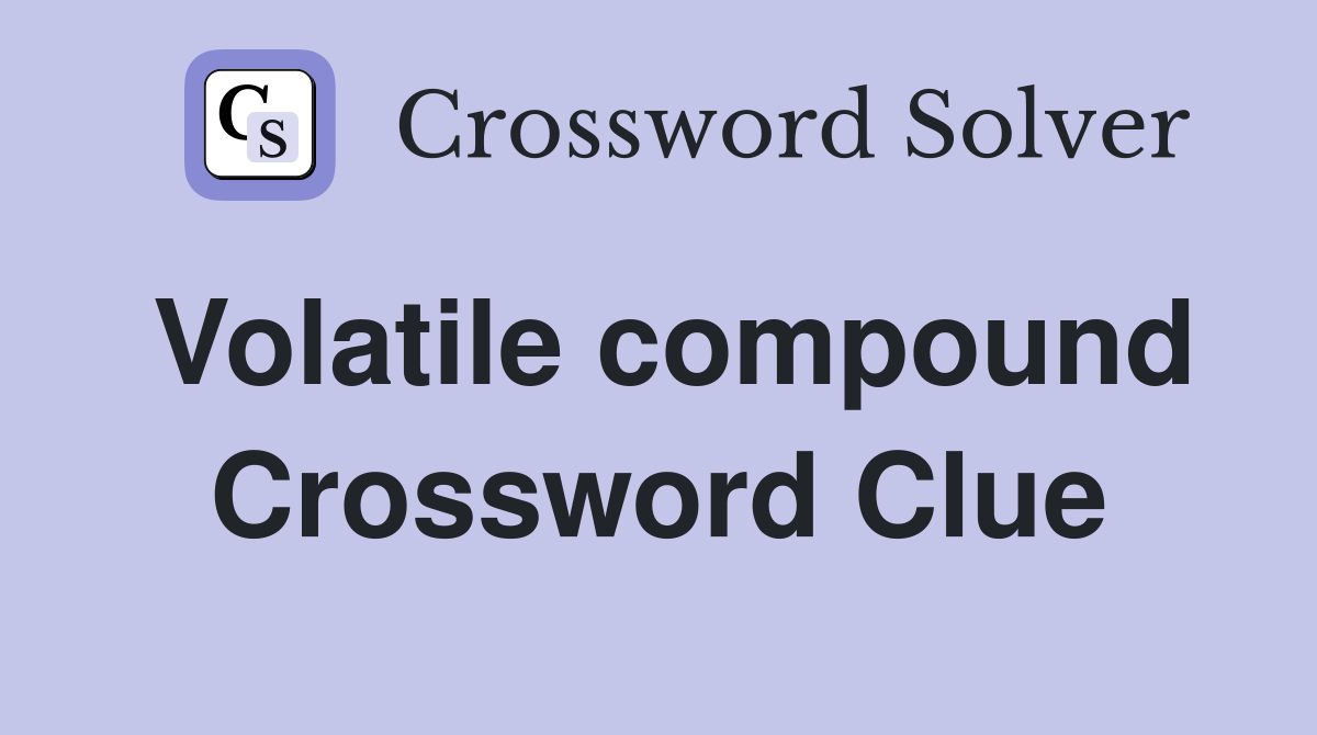 Volatile compound Crossword Clue