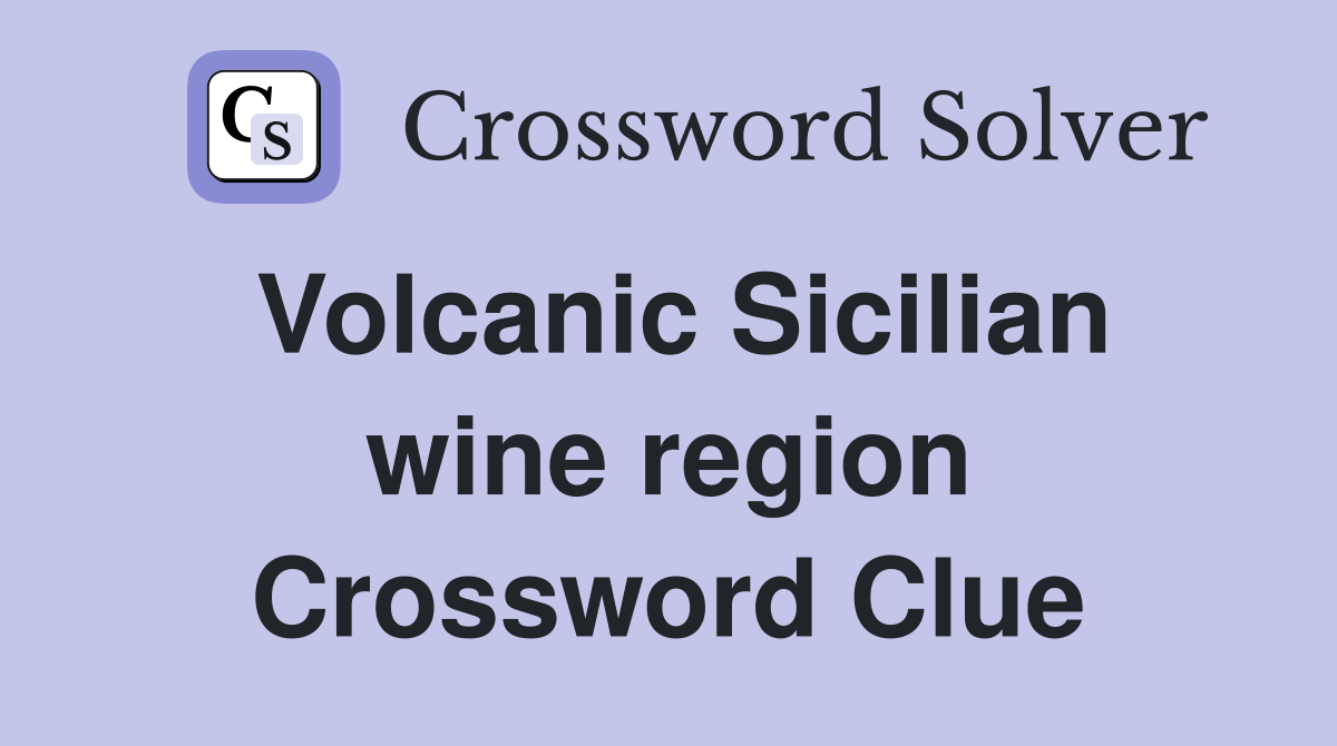 Volcanic Sicilian wine region Crossword Clue