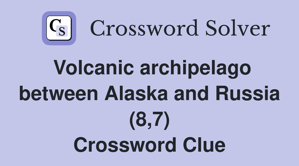 Volcanic archipelago between Alaska and Russia (8,7) Crossword Clue