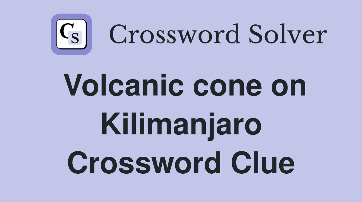 Volcanic cone on Kilimanjaro Crossword Clue