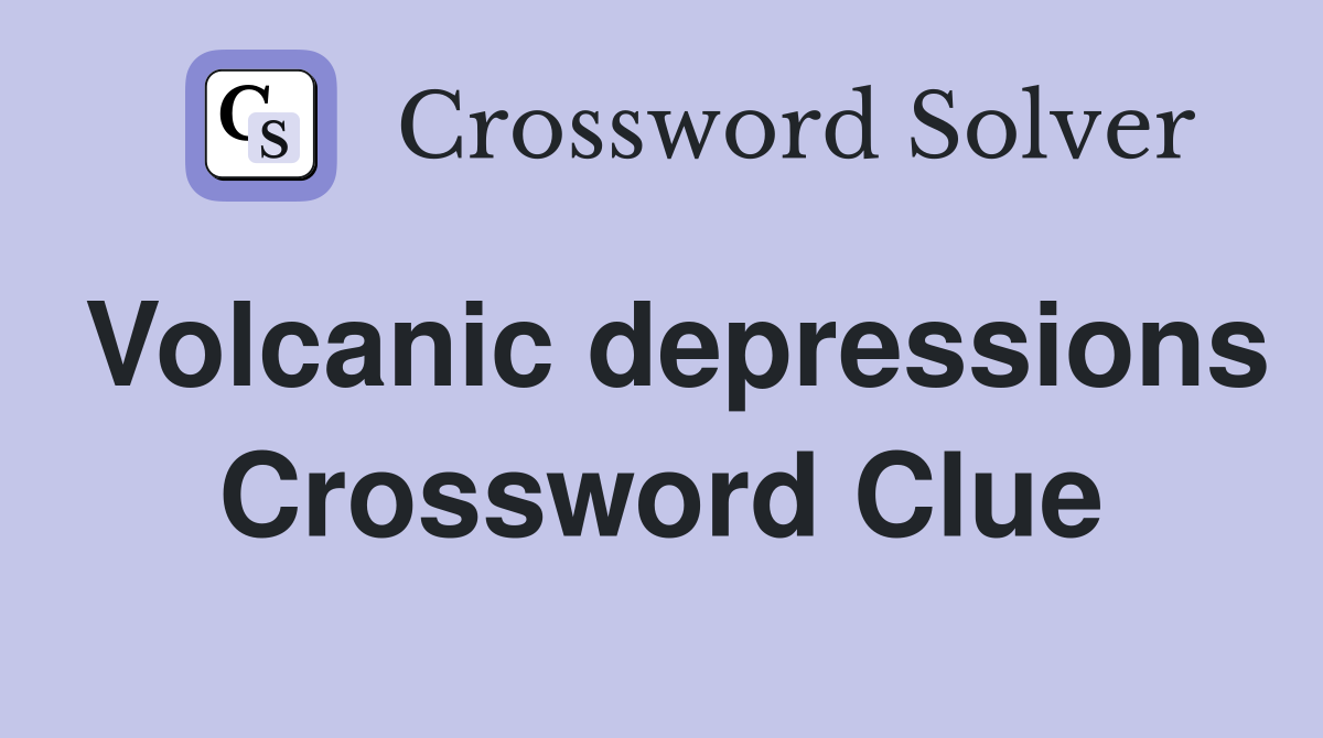 Volcanic depressions Crossword Clue