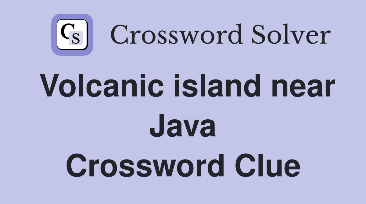 Volcanic island near Java Crossword Clue