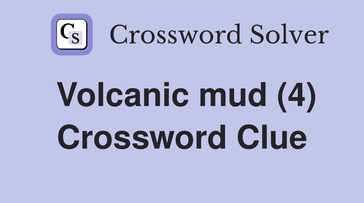 Volcanic mud (4) Crossword Clue