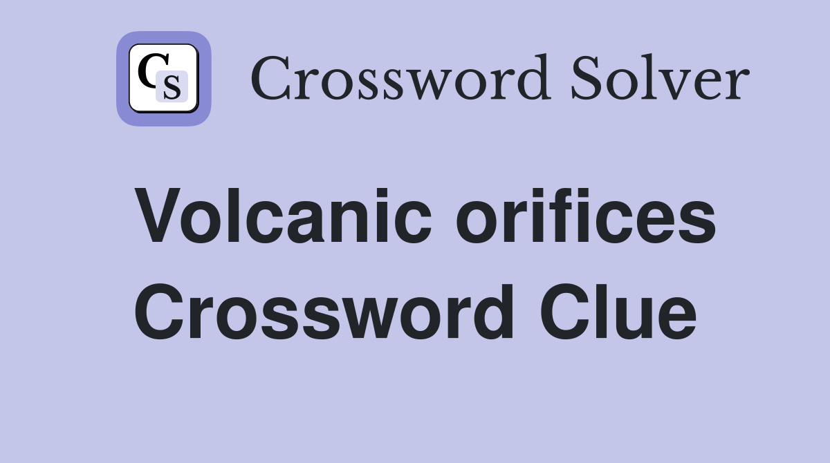 Volcanic orifices Crossword Clue