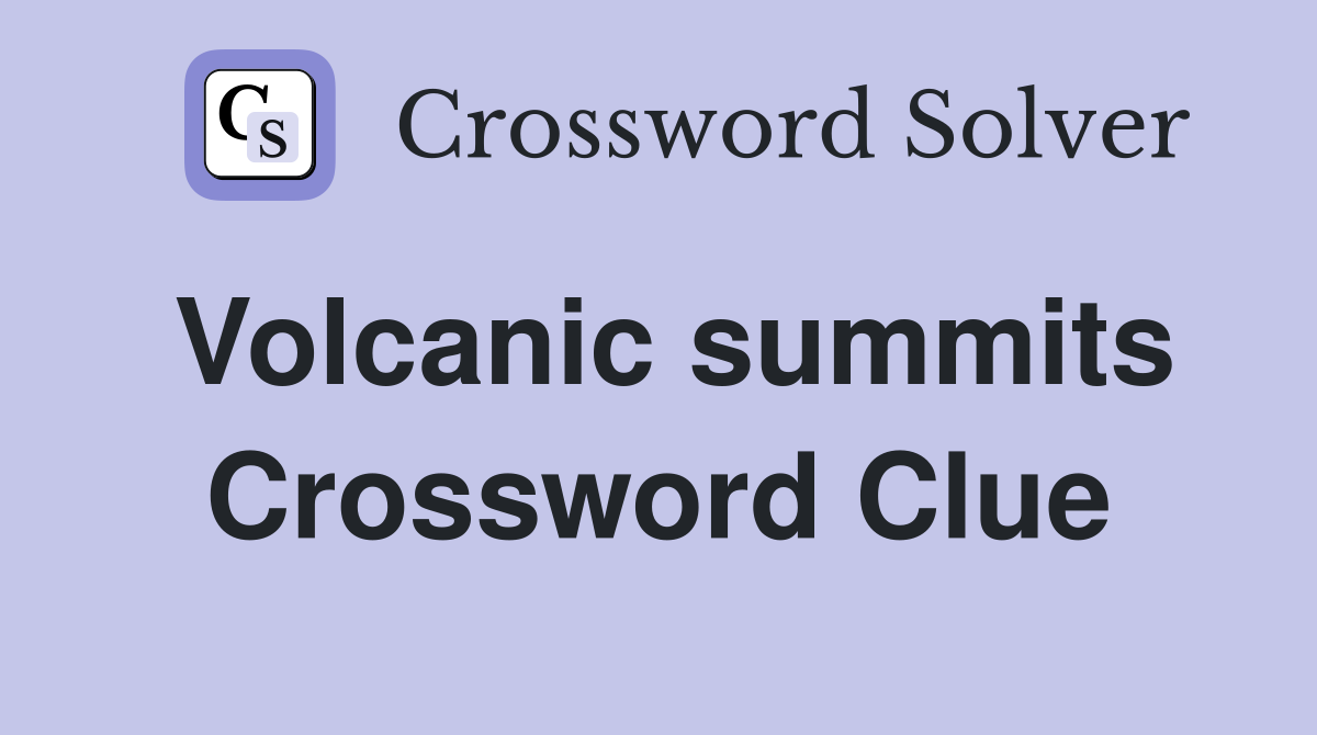 Volcanic summits Crossword Clue