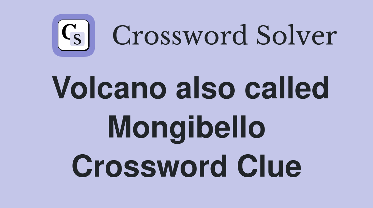 Volcano also called Mongibello Crossword Clue