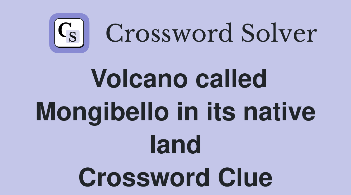Volcano called Mongibello in its native land Crossword Clue