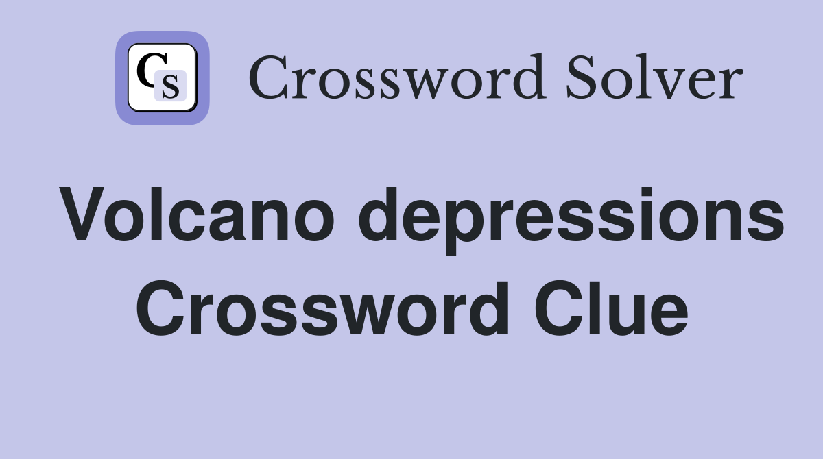Volcano depressions Crossword Clue