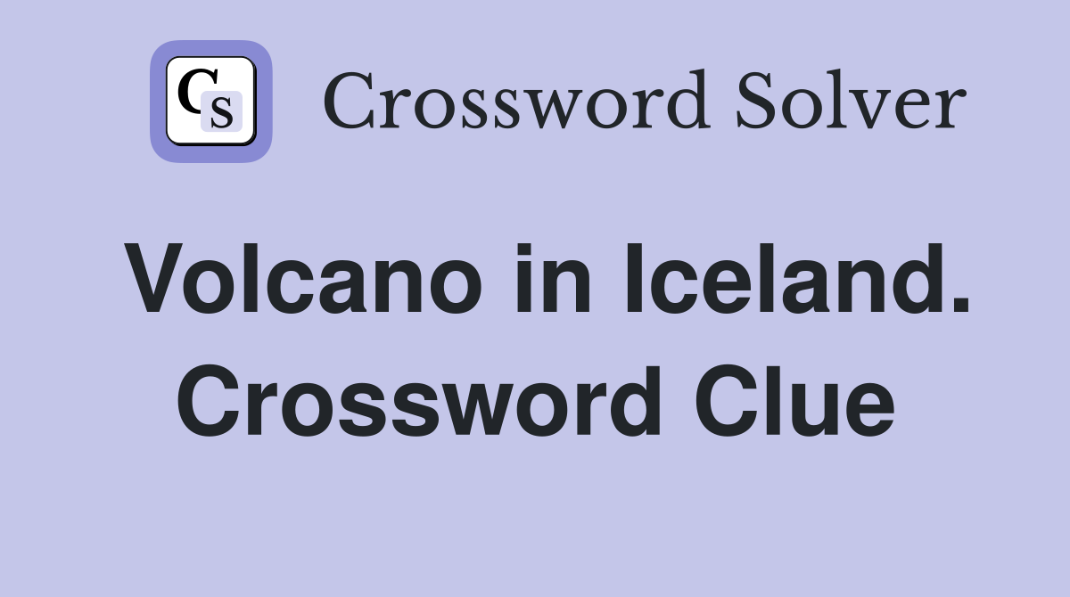 Volcano in Iceland. Crossword Clue