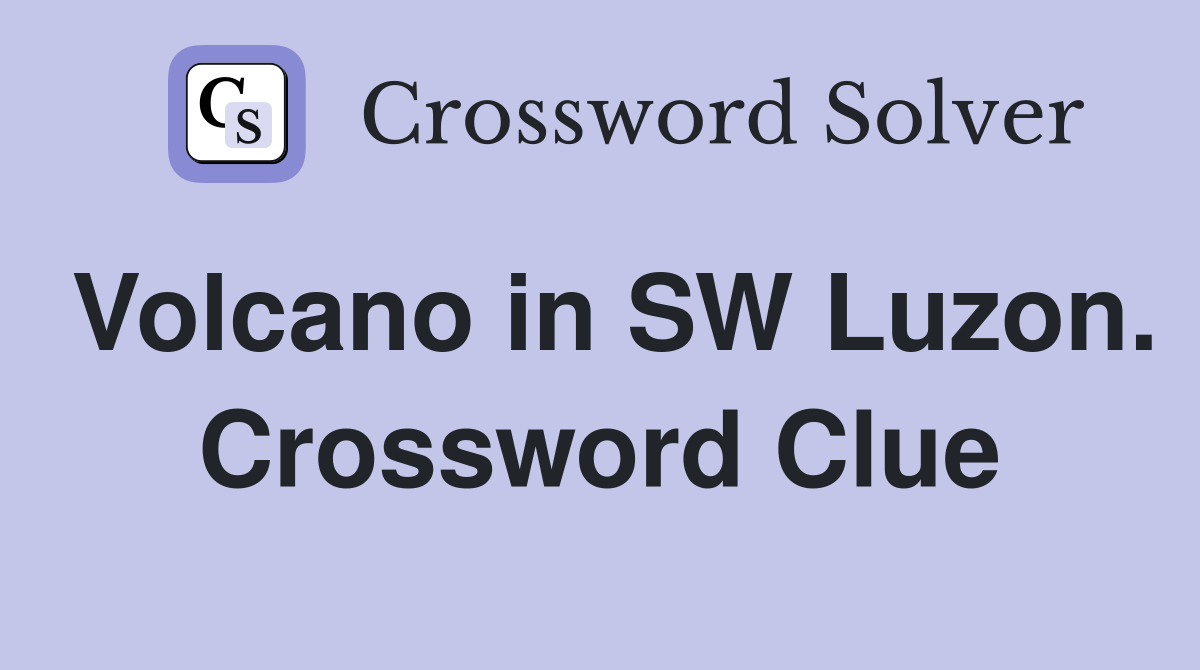Volcano in SW Luzon. Crossword Clue