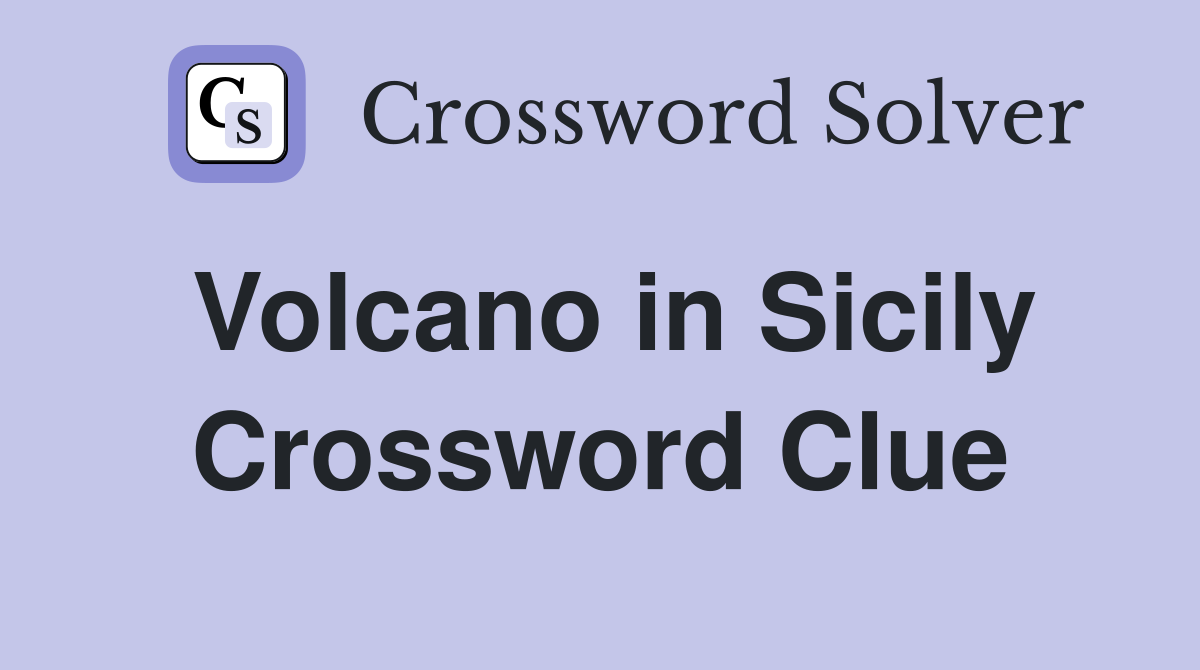 Volcano in Sicily Crossword Clue