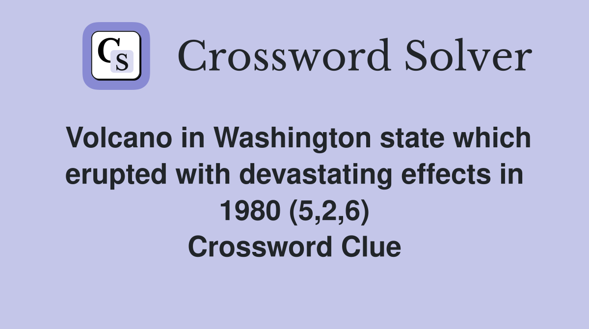Volcano in Washington state which erupted with devastating effects in 1980 (5,2,6) Crossword Clue