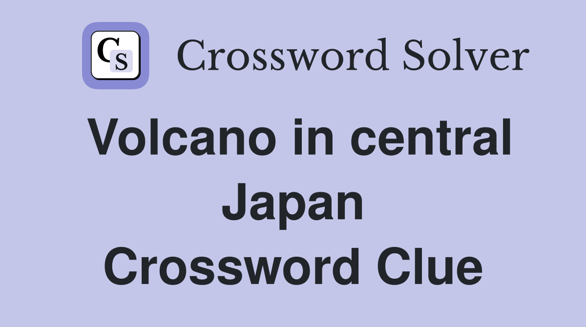Volcano in central Japan Crossword Clue