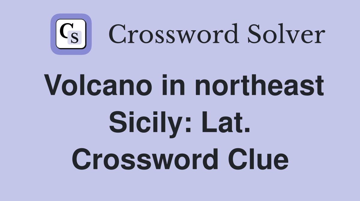 Volcano in northeast Sicily: Lat. Crossword Clue