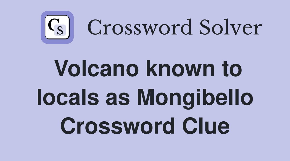 Volcano known to locals as Mongibello Crossword Clue