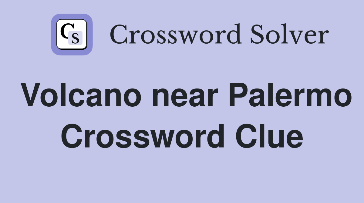 Volcano near Palermo Crossword Clue