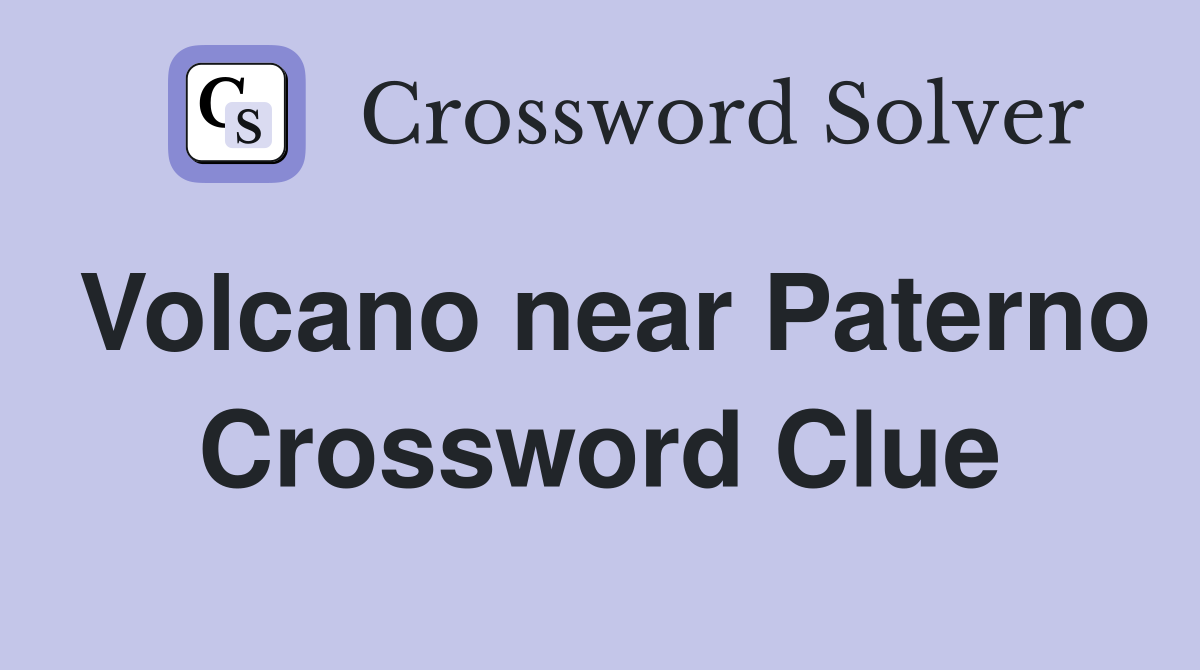 Volcano near Paterno Crossword Clue