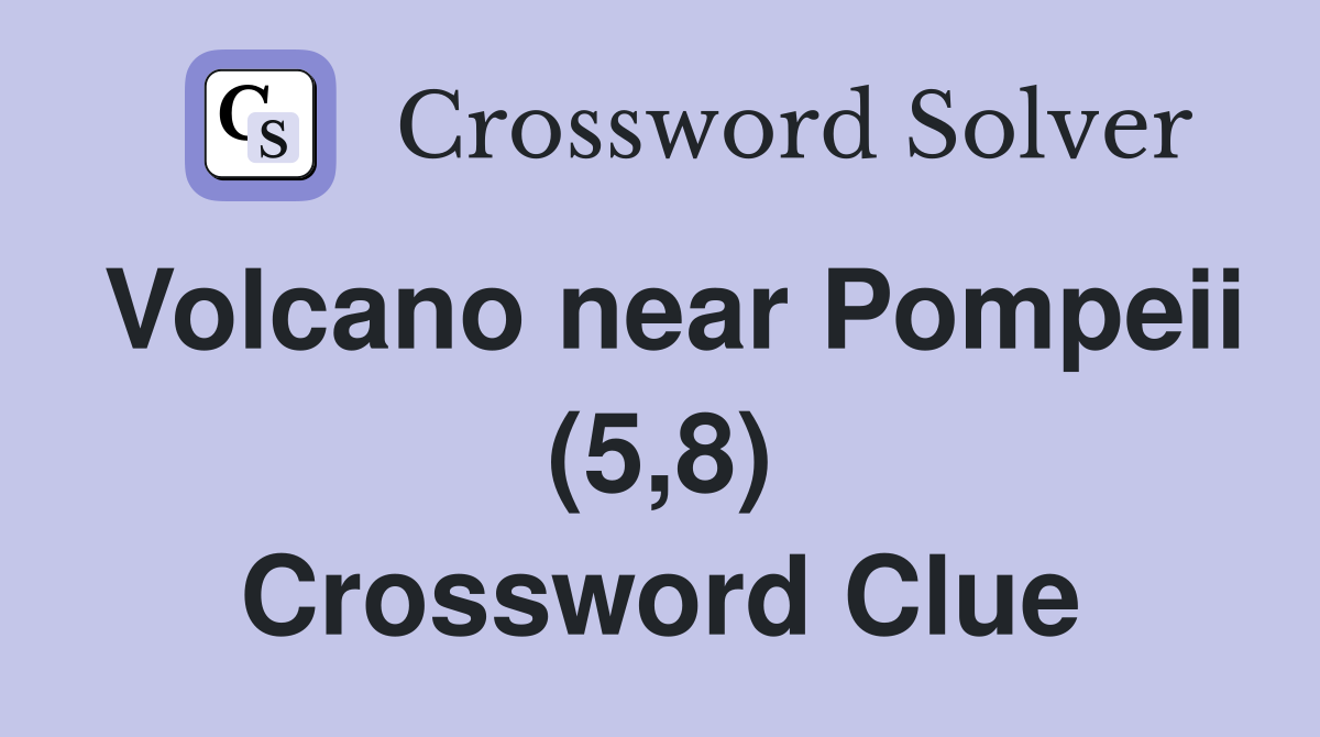 Volcano near Pompeii (5,8) Crossword Clue