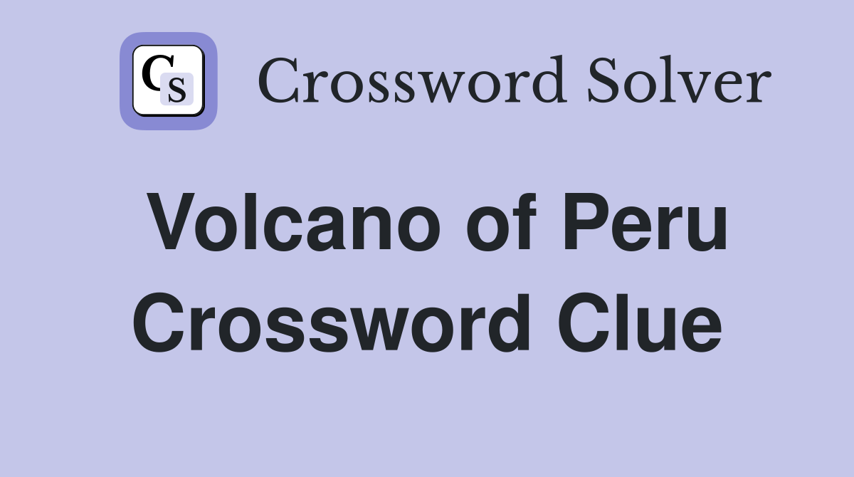 Volcano of Peru Crossword Clue