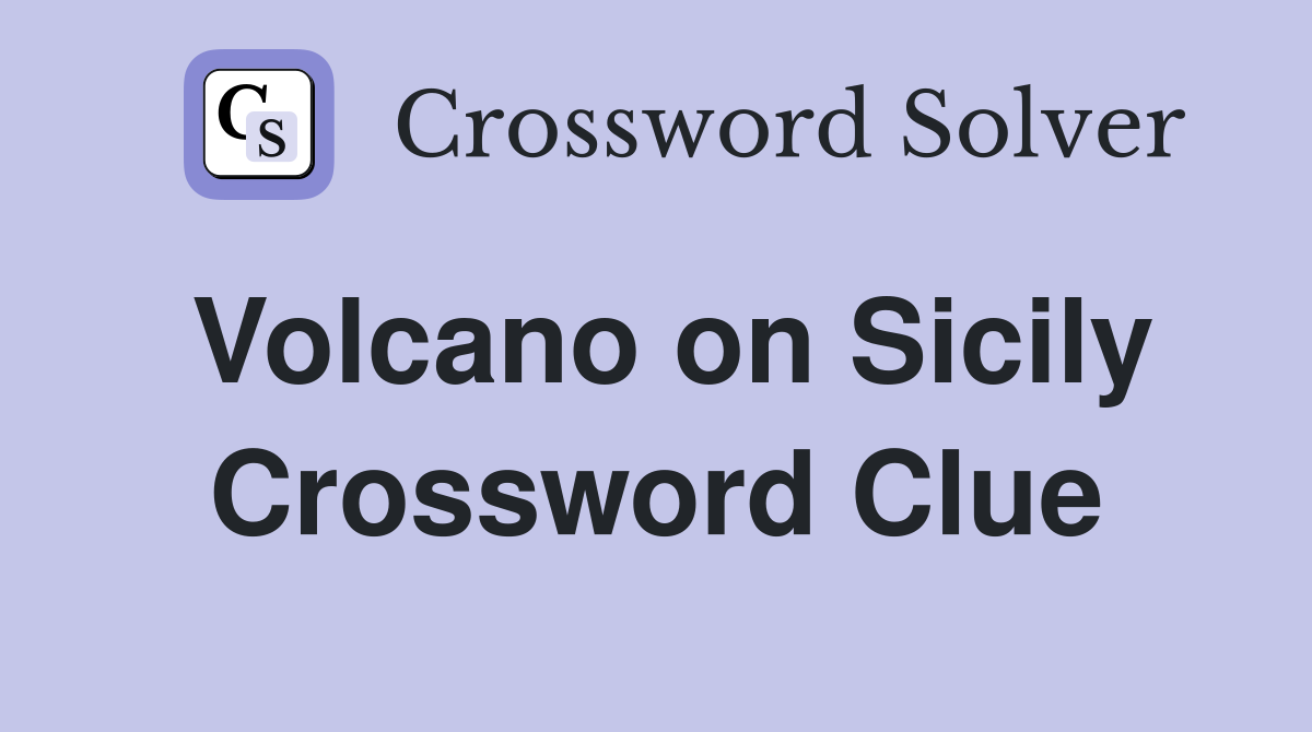 Volcano on Sicily Crossword Clue
