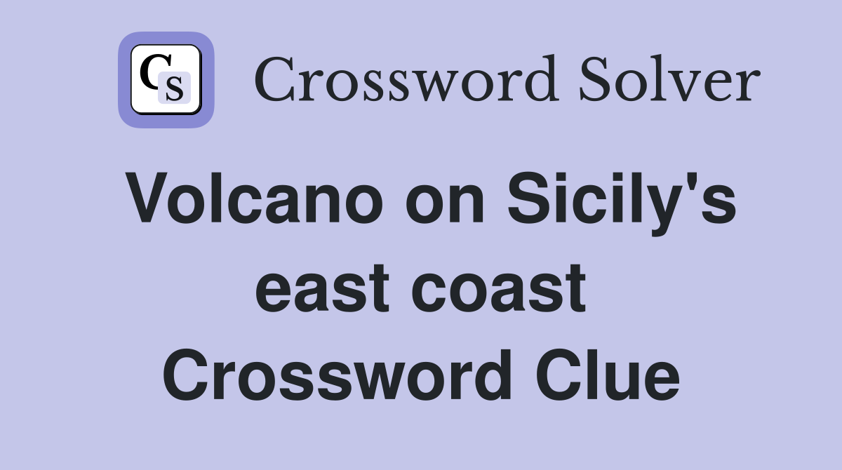 Volcano on Sicily's east coast Crossword Clue