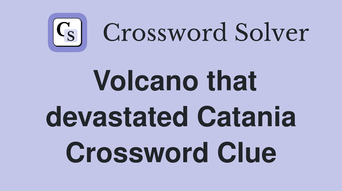 Volcano that devastated Catania Crossword Clue