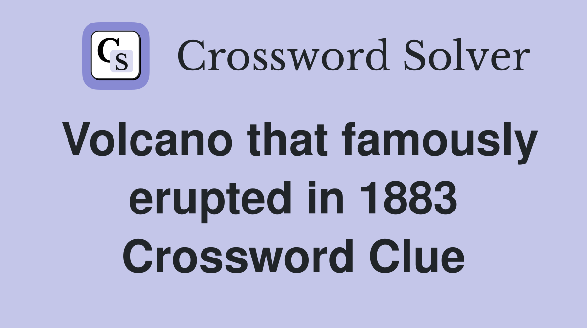 Volcano that famously erupted in 1883 Crossword Clue