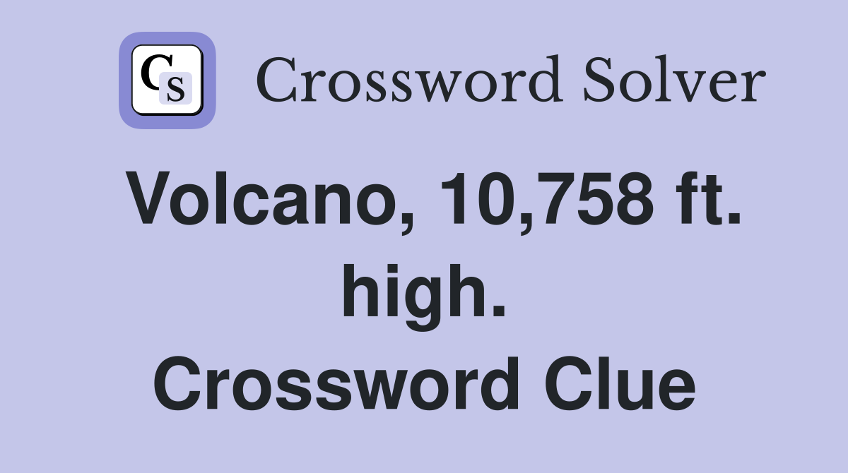 Volcano, 10,758 ft. high. Crossword Clue