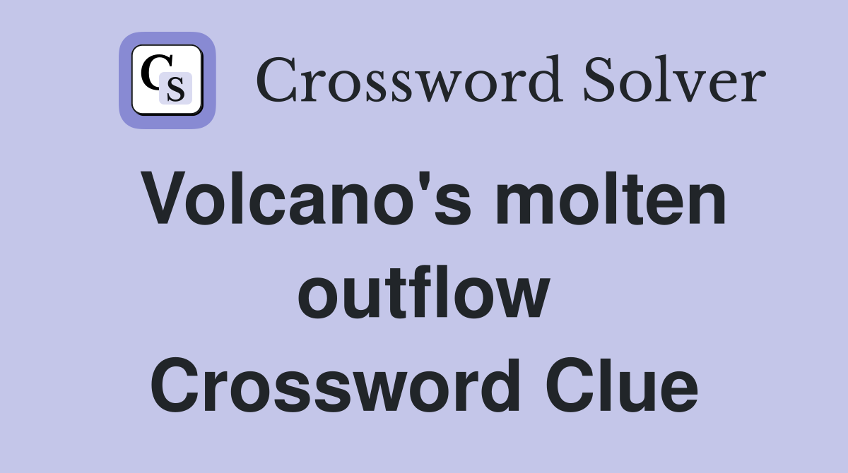 Volcano's molten outflow Crossword Clue