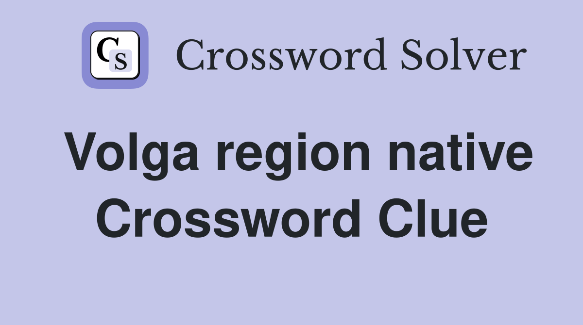 Volga region native Crossword Clue