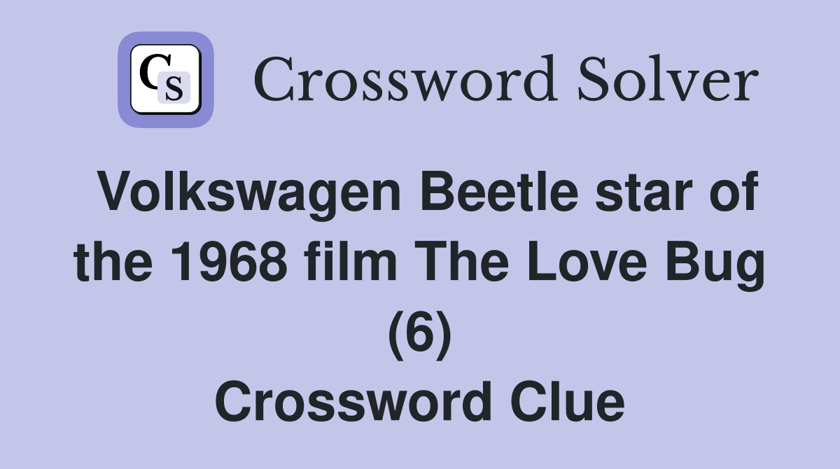 Volkswagen Beetle star of the 1968 film The Love Bug (6) Crossword Clue