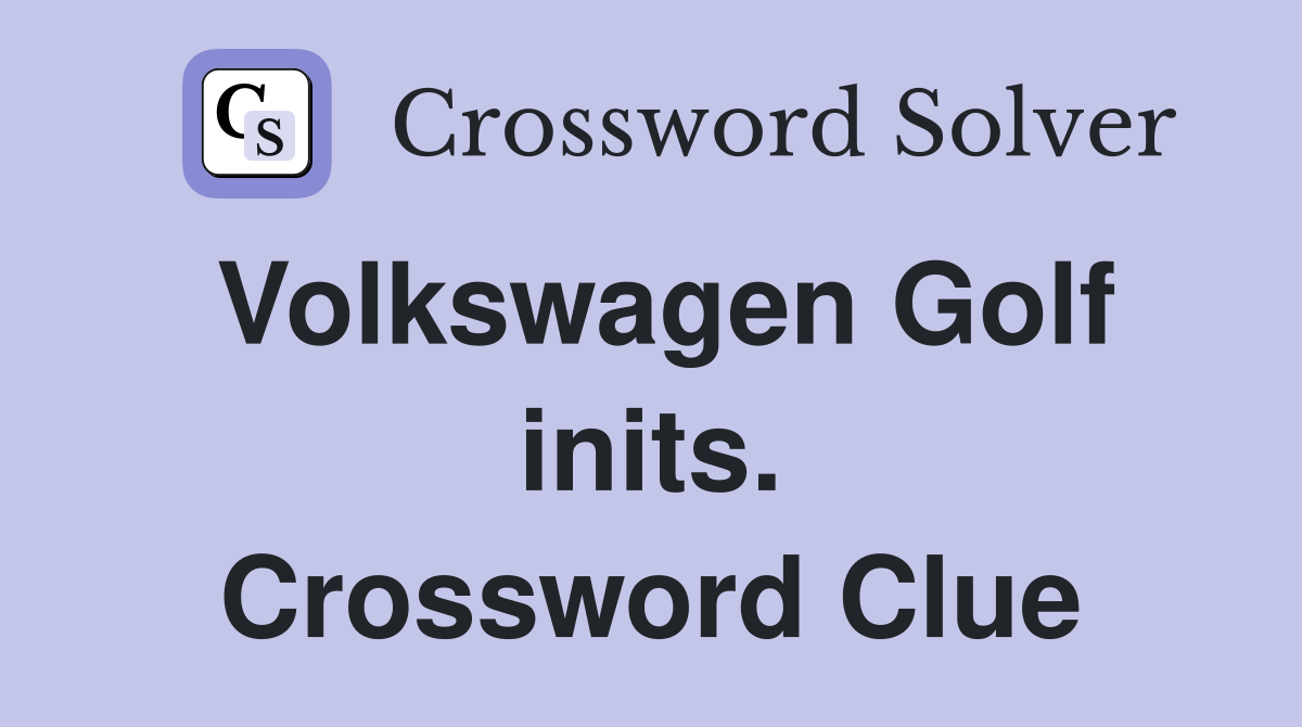 Volkswagen Golf inits. Crossword Clue