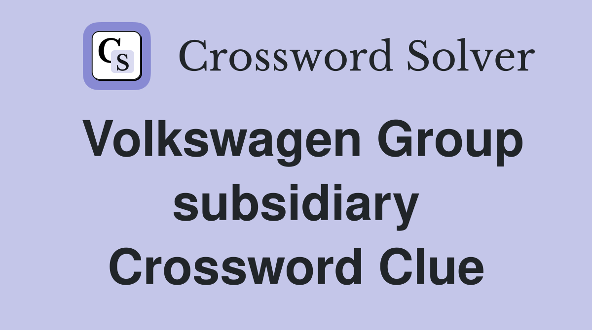 Volkswagen Group subsidiary Crossword Clue