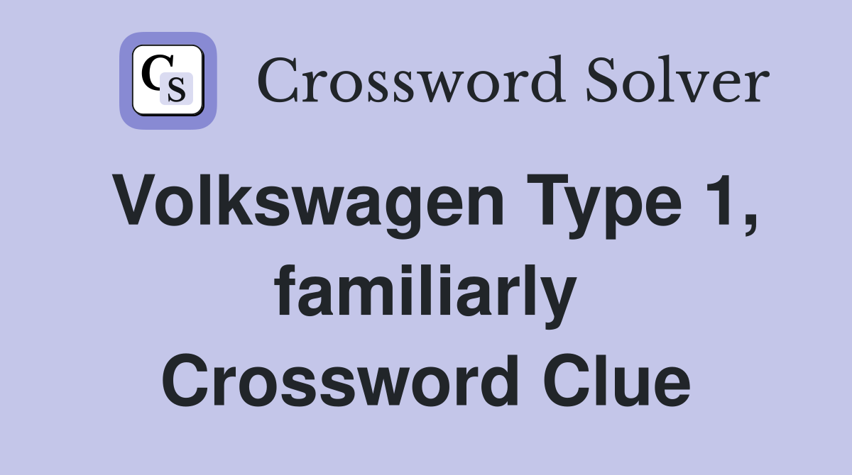 Volkswagen Type 1, familiarly Crossword Clue