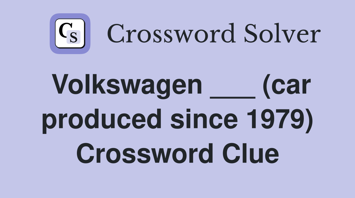 Volkswagen ___ (car produced since 1979) Crossword Clue