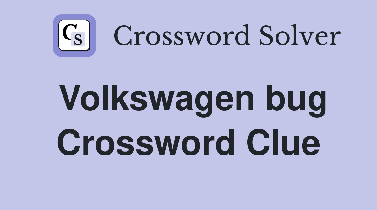 Volkswagen bug Crossword Clue