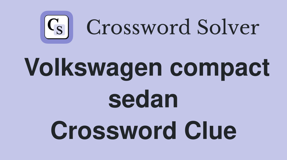 Volkswagen compact sedan Crossword Clue