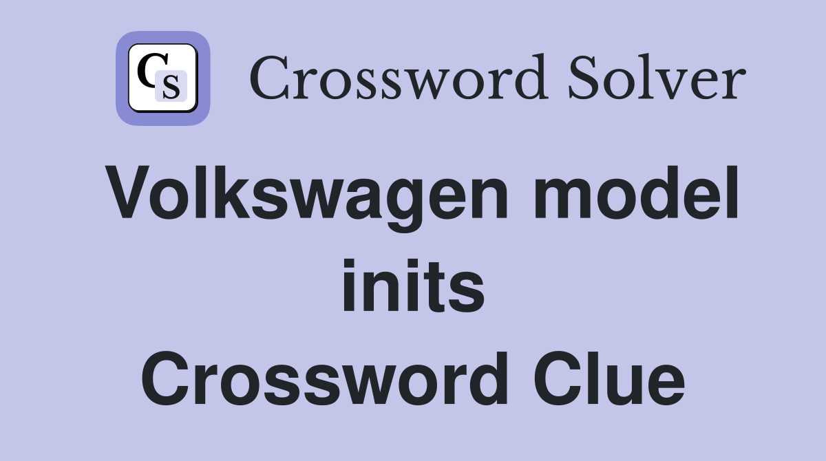 Volkswagen model inits Crossword Clue