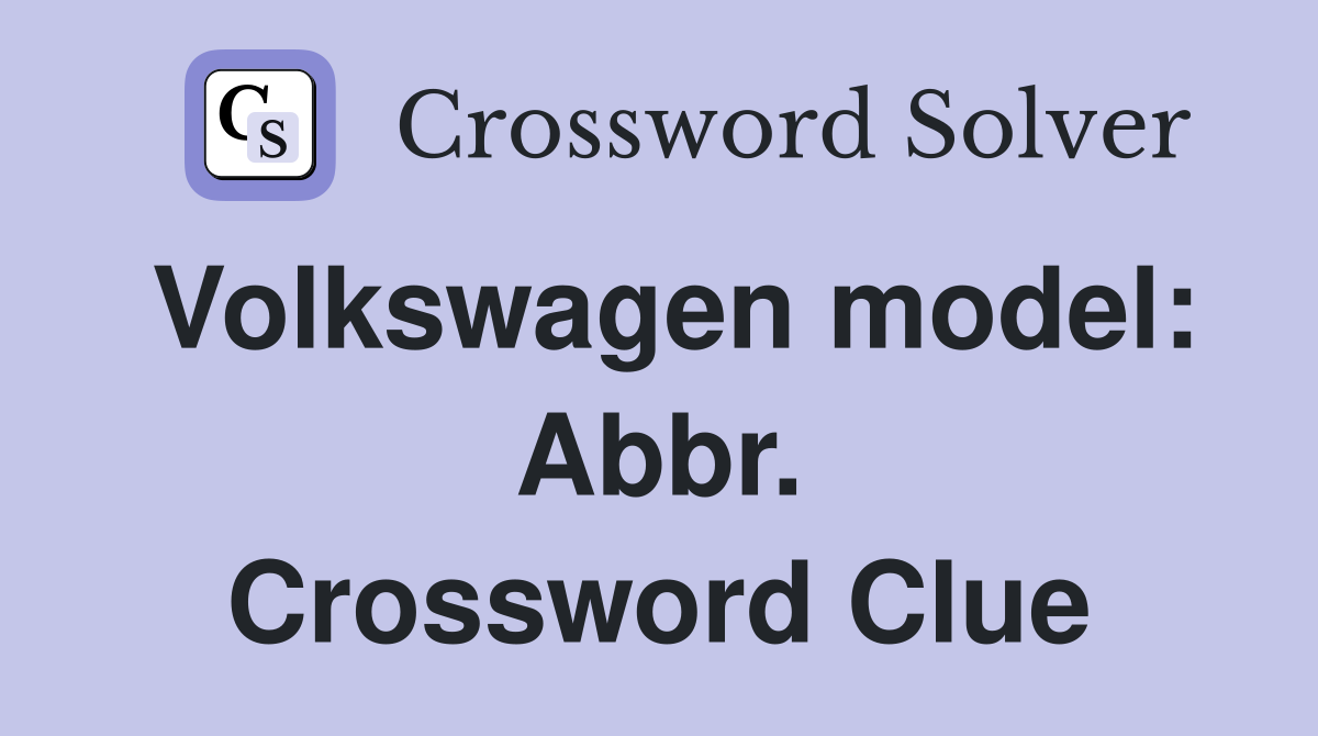 Volkswagen model: Abbr. Crossword Clue