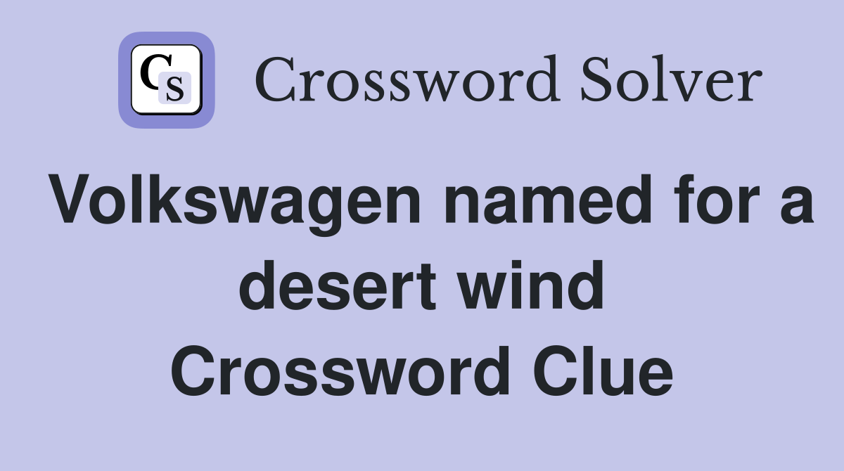Volkswagen named for a desert wind Crossword Clue
