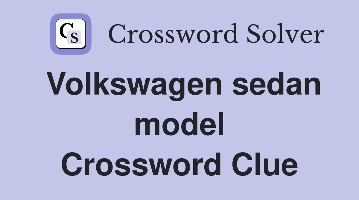 Volkswagen sedan model Crossword Clue