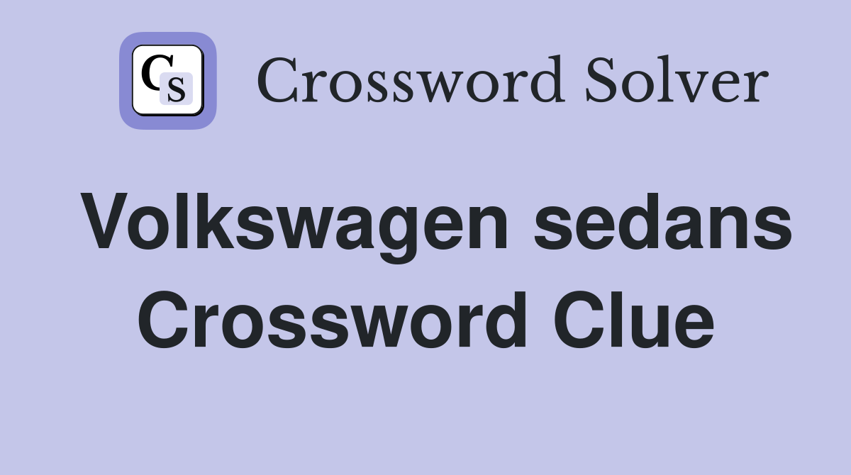Volkswagen sedans Crossword Clue